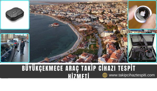 Büyükçekmece Araç Takip Cihazı Tespit Hizmeti