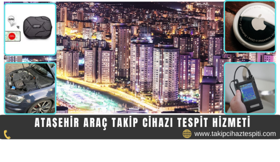 Ataşehir Araç Takip Cihazı Tespit Hizmeti