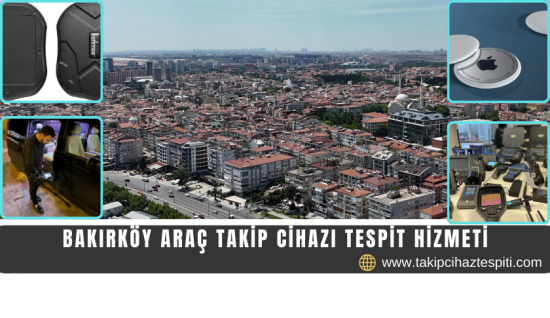 Bakırköy Araç Takip Cihazı Tespit Hizmeti
