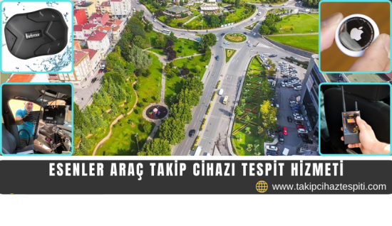 Esenler Araç Takip Cihazı Tespit Hizmeti