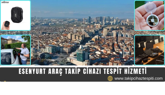 Esenyurt Araç Takip Cihazı Tespit Hizmeti