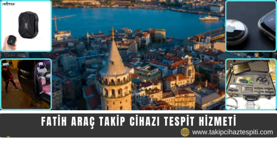 Fatih Araç Takip Cihazı Tespit Hizmeti