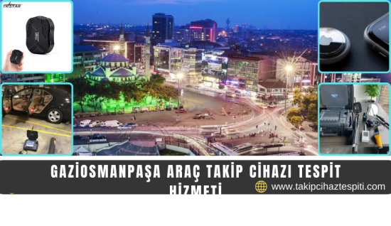 Gaziosmanpaşa Araç Takip Cihazı Tespit Hizmeti