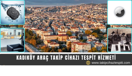 Kadıköy Araç Takip Cihazı Tespit Hizmeti