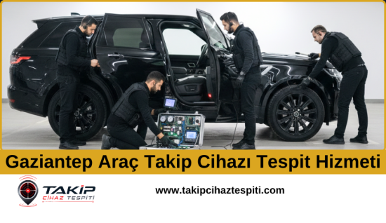 Gaziantep Araç Takip Cihazı Tespit Hizmeti