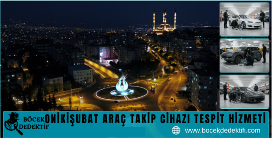 Onikişubat Araç Takip Cihazı Tespit Hizmeti