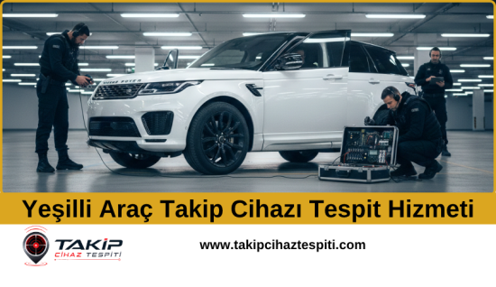 Yeşilli Araç Takip Cihazı Tespit Hizmeti