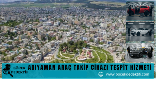 Adıyaman Araç Takip Cihazı Tespit Hizmeti