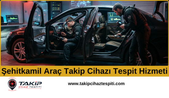 Şehitkamil Araç Takip Cihazı Tespit Hizmeti